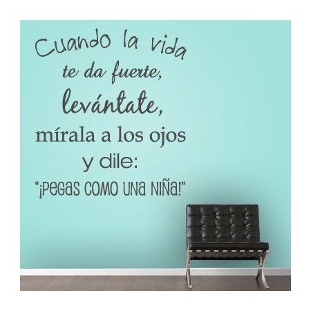 vinilos texto Cuando la vida da fuerte