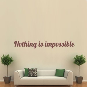 Nothing is Impossible