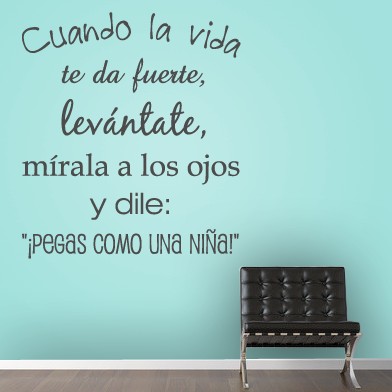 Cuando la vida da fuerte...